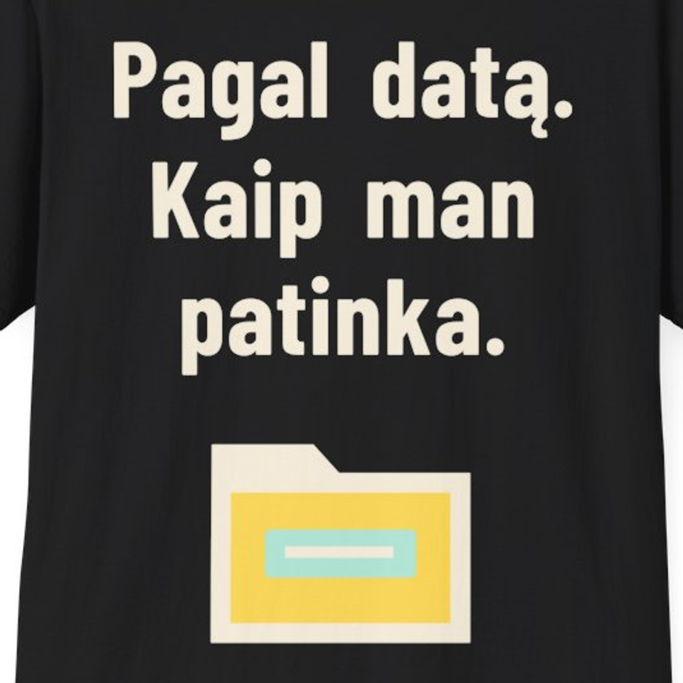 Pagal datą. Kaip man patinka. – Marškinėliai, spaudos detalė