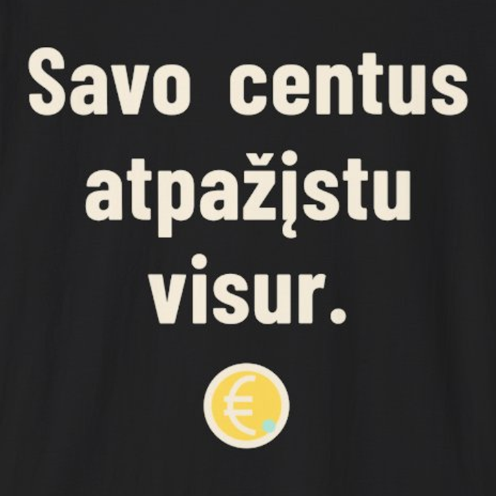 Kiekvieną centą pažįstu iš veido.