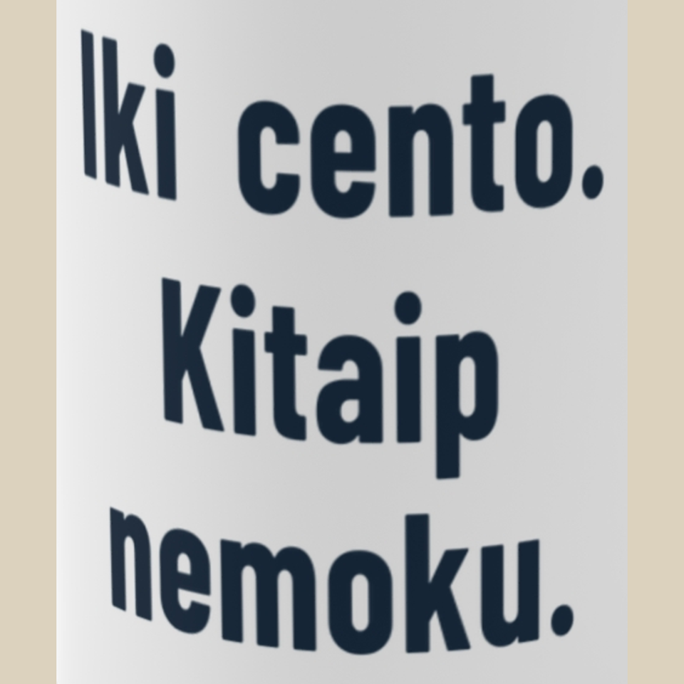 Iki cento. Kitaip nemoku. – Puodelis, spaudos detalė