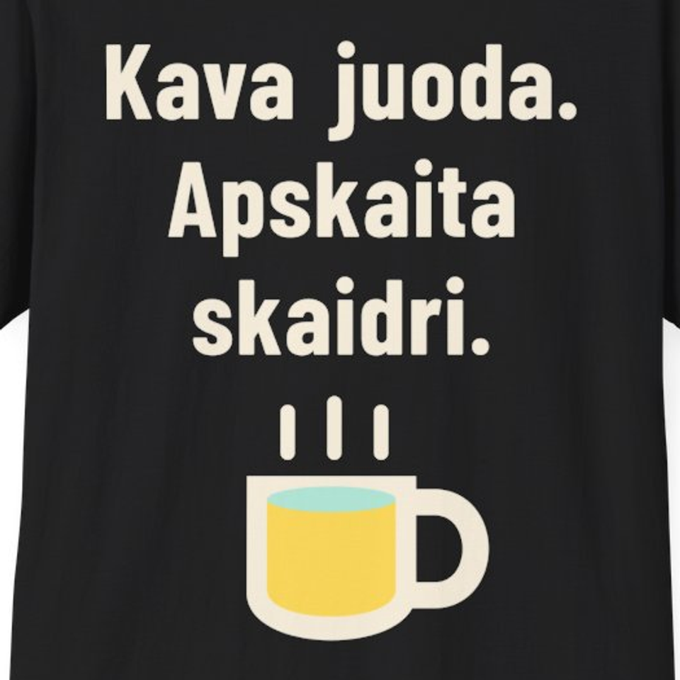 Kava juoda. Apskaita skaidri. – Marškinėliai, spaudos detalė