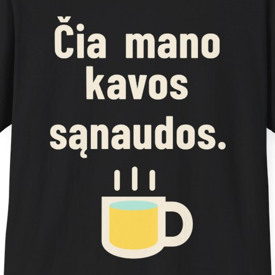 Čia mano kavos sąnaudos. – Marškinėliai, spaudos detalė