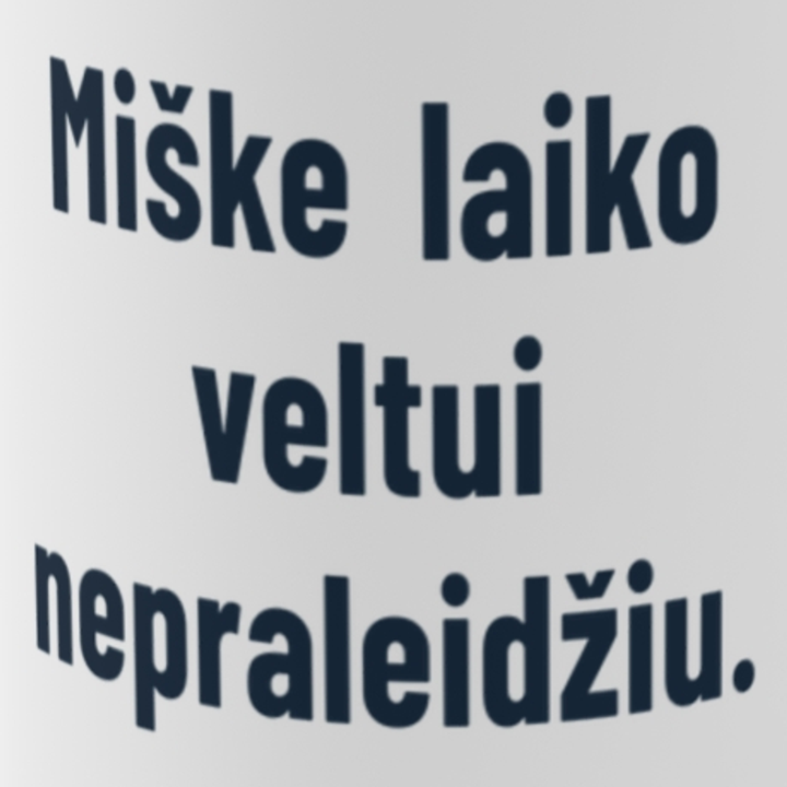 Miške laiko veltui nepraleidžiu.