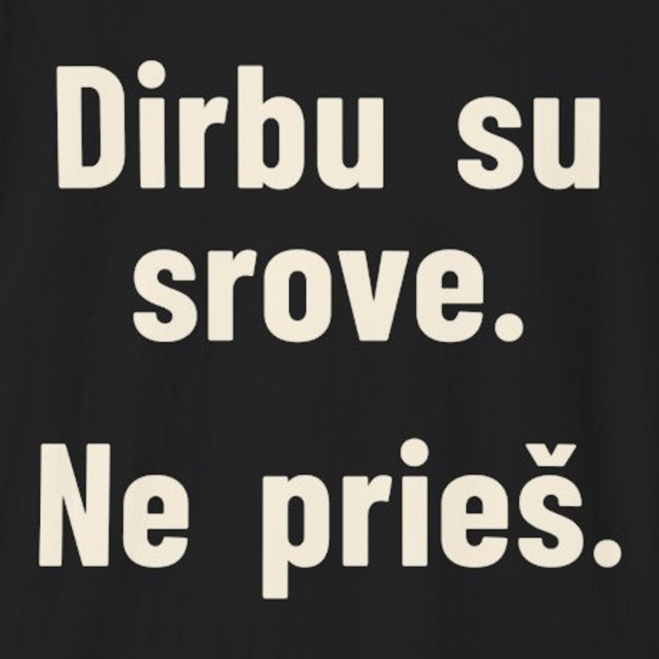 Dirbu su srove. Ne prieš. – Marškinėliai, spaudos detalė