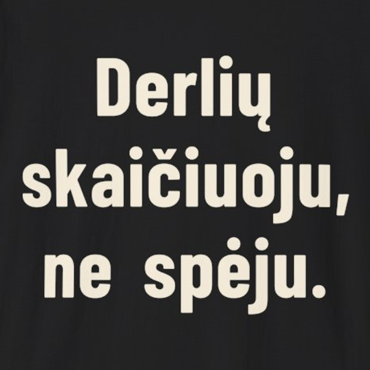 Derlių skaičiuoju, ne spėju.