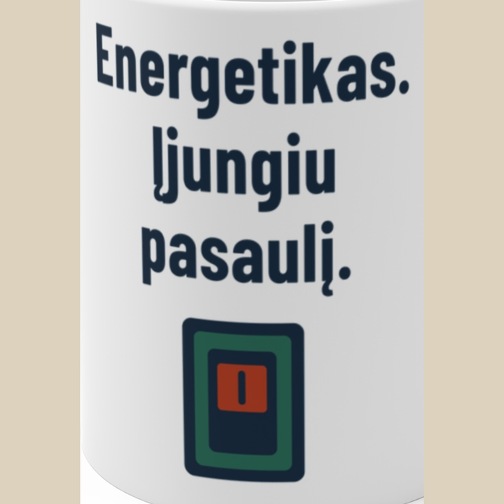 Energetikas. Įjungiu pasaulį.