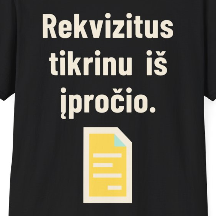 Rekvizitus tikrinu iš įpročio.