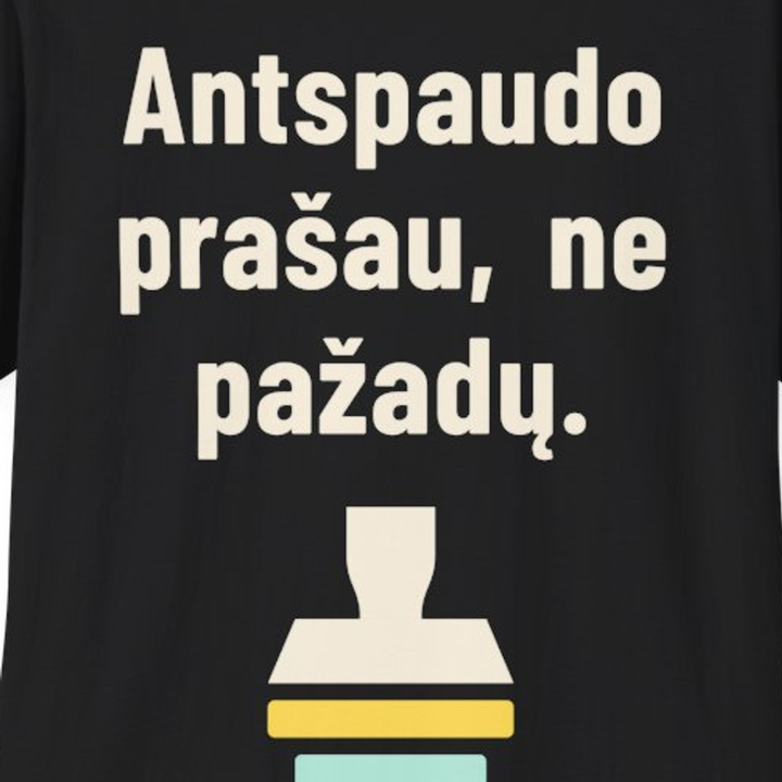 Antspaudo prašau, ne pažadų.