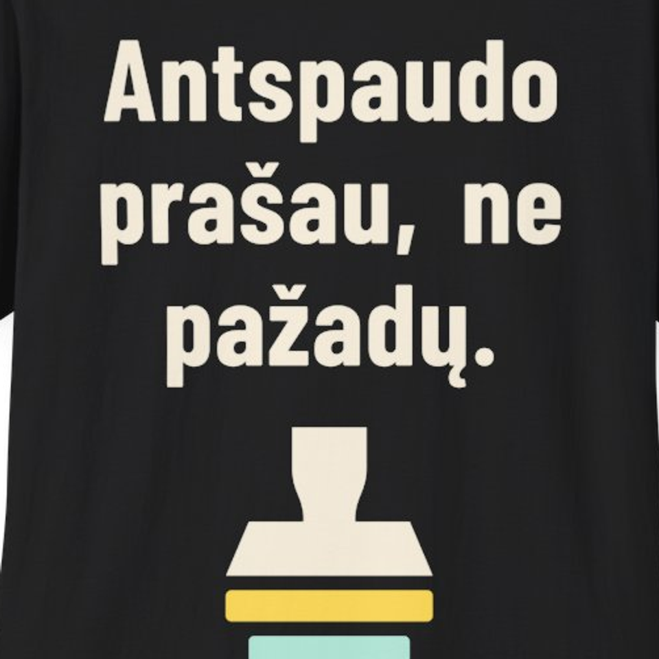 Antspaudo prašau, ne pažadų. – Marškinėliai, spaudos detalė
