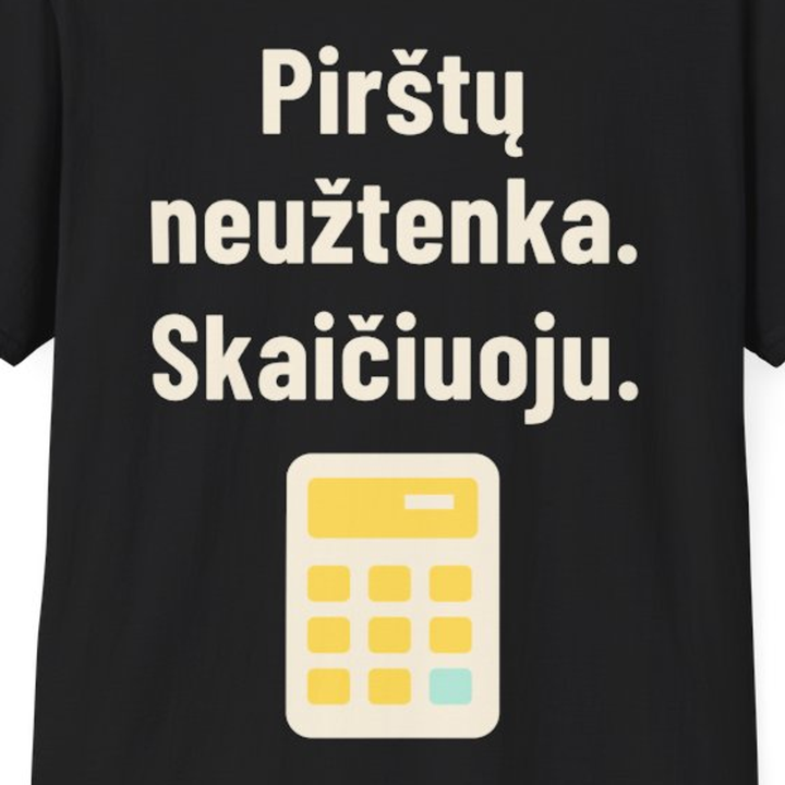 Pirštų neužteko. Paėmiau skaičiuotuvą.