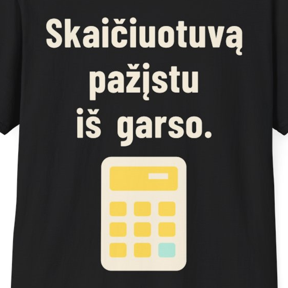 Skaičiuotuvą atpažįstu iš garso. – Skaičiuotuvą pažįstu iš garso. – Marškinėliai, spaudos detalė