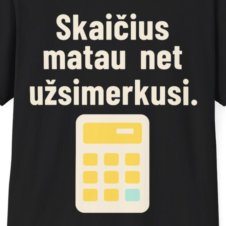 Skaičius matau net užsimerkusi.