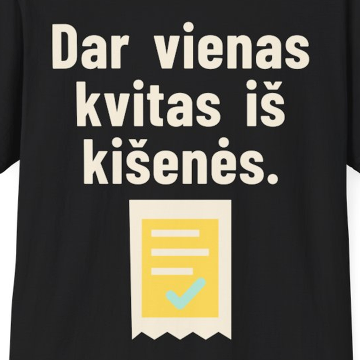 Dar vienas kvitas iš kišenės.