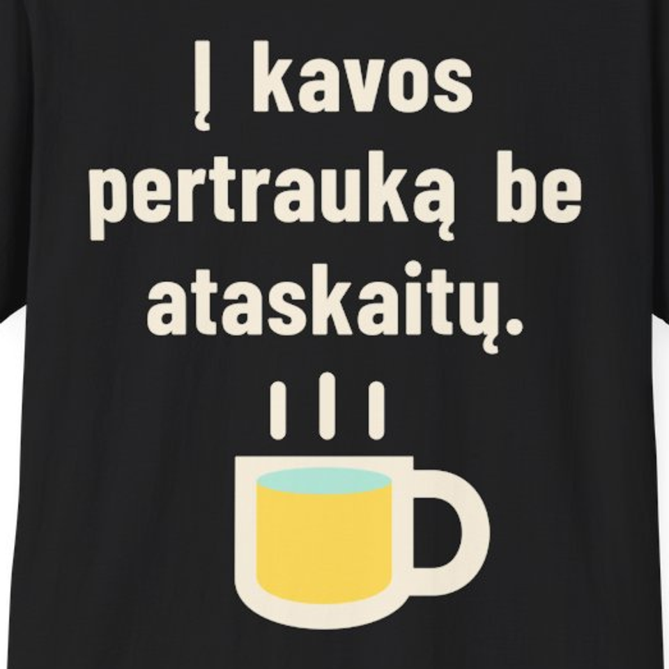 Į kavos pertrauką be ataskaitų. – Marškinėliai, spaudos detalė
