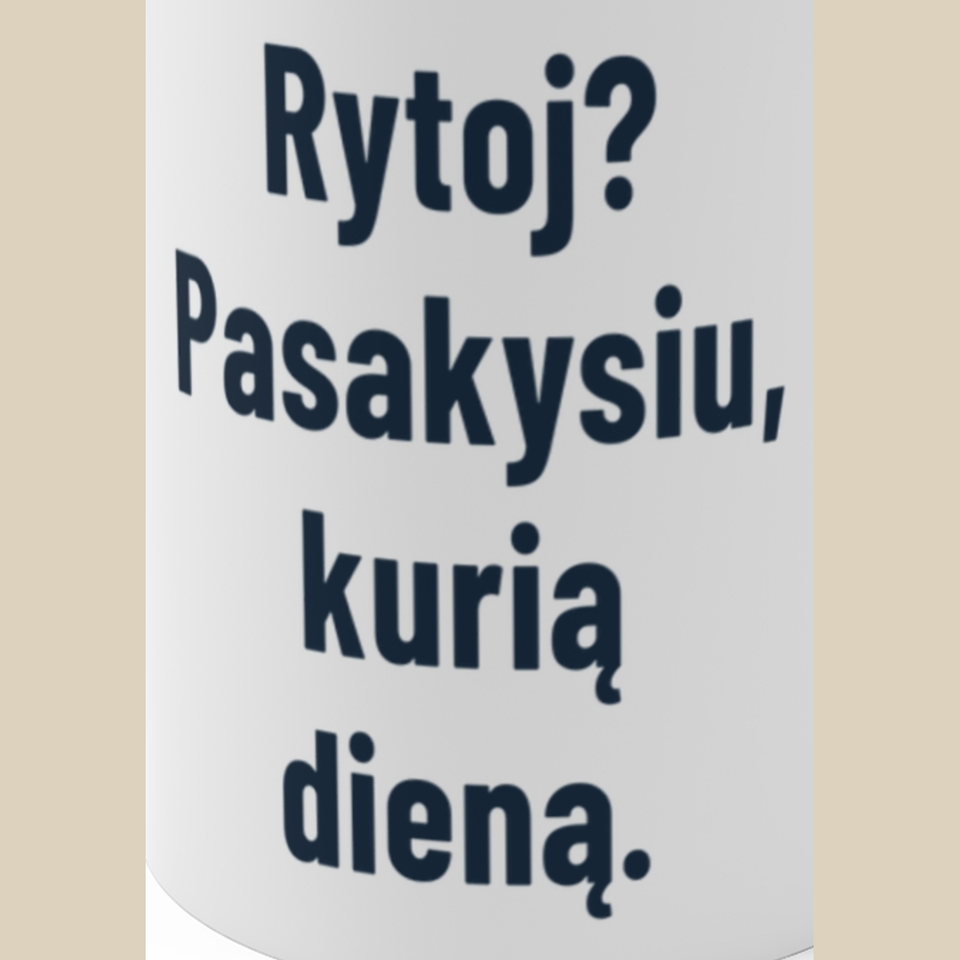 Rytoj? Pasakysiu, kurią dieną. – Puodelis, spaudos detalė