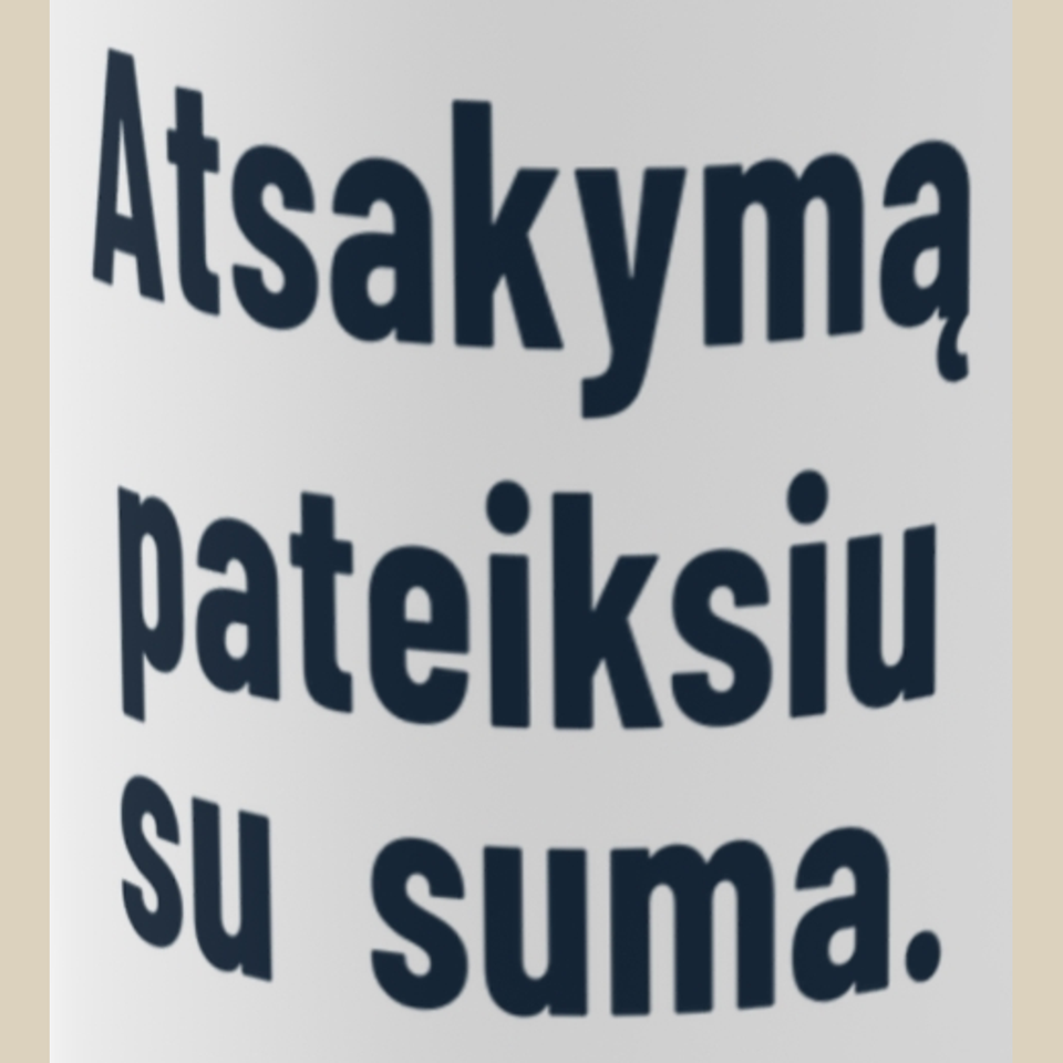 Atsakymą pateiksiu su suma. – Puodelis, spaudos detalė