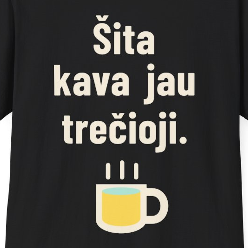 Šita kava jau trečioji. – Marškinėliai, spaudos detalė
