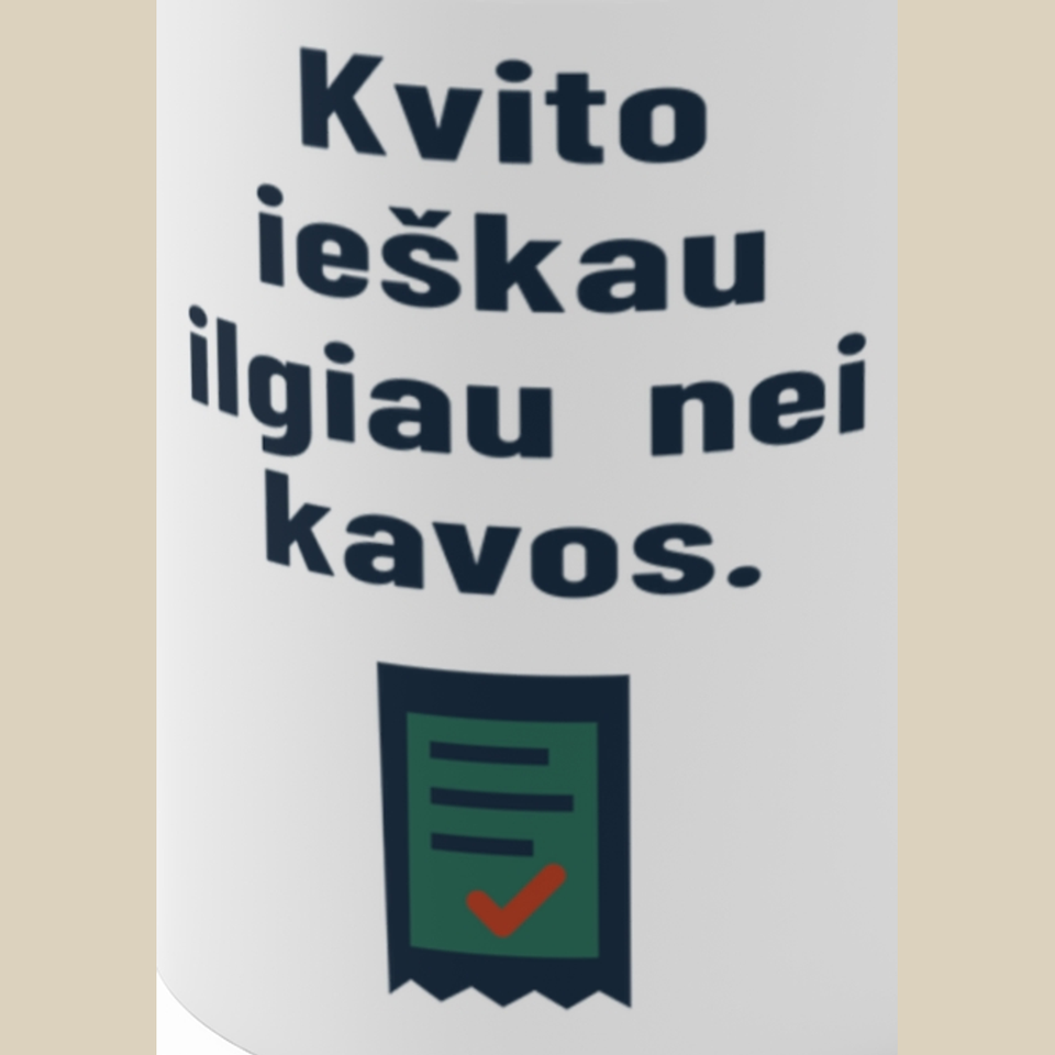 Kvito ieškau ilgiau nei kavos. – Puodelis, spaudos detalė