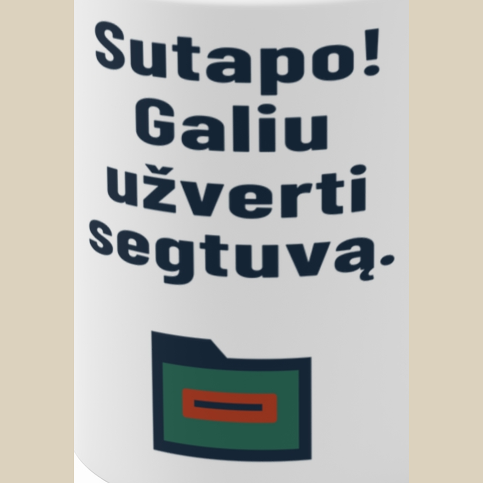 Sutapo! Galiu užverti segtuvą. – Puodelis, spaudos detalė
