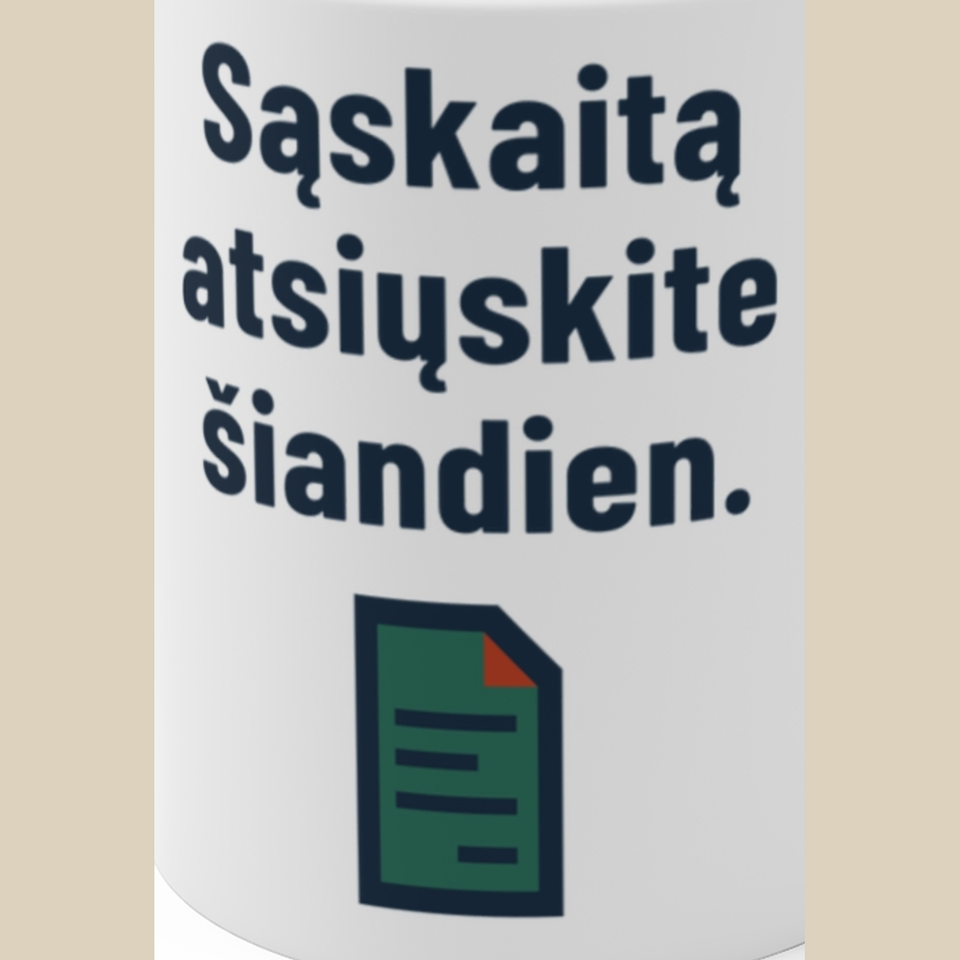 Sąskaitą atsiųskite šiandien. – Puodelis, spaudos detalė