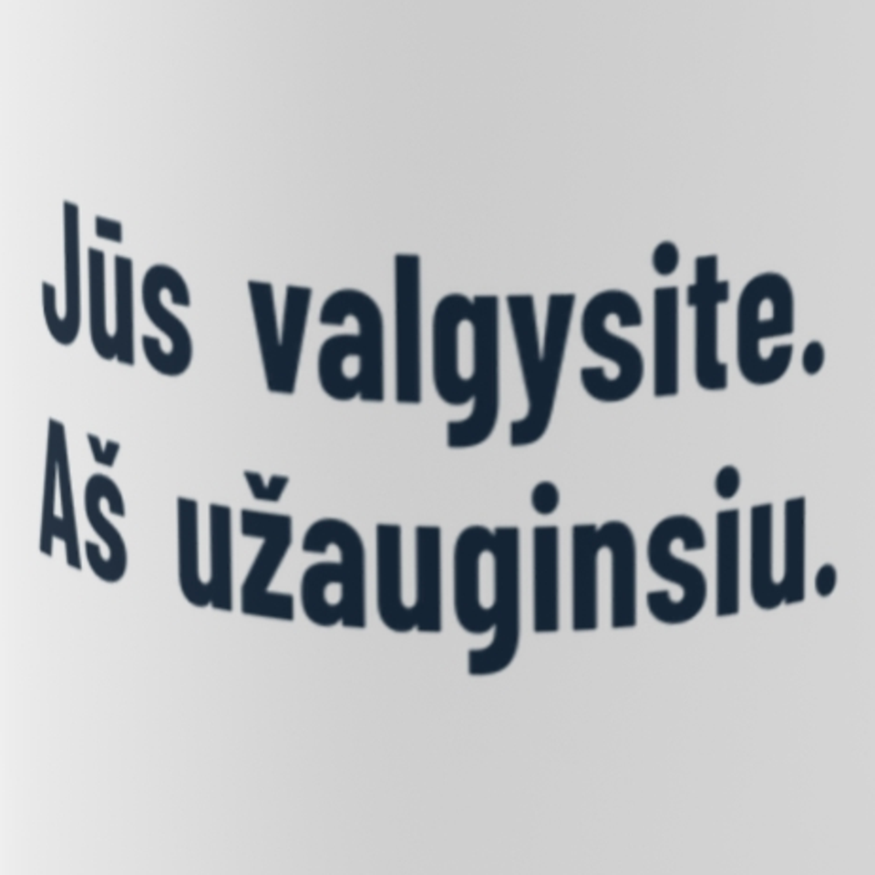 Jūs valgysite. Aš užauginsiu. – Puodelis, spaudos detalė