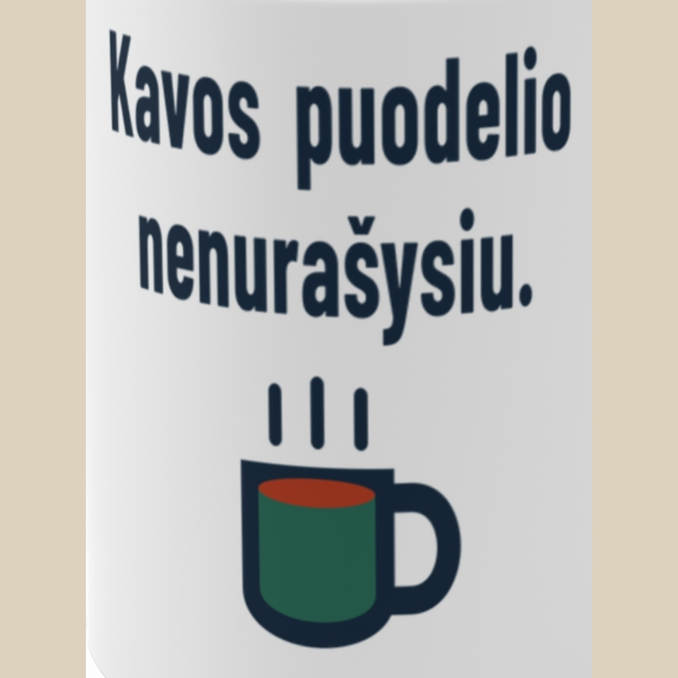 Kavos puodelio nenurašysiu. – Puodelis, spaudos detalė