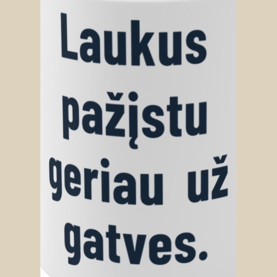 Laukus pažįstu geriau už gatves. – Puodelis, spaudos detalė