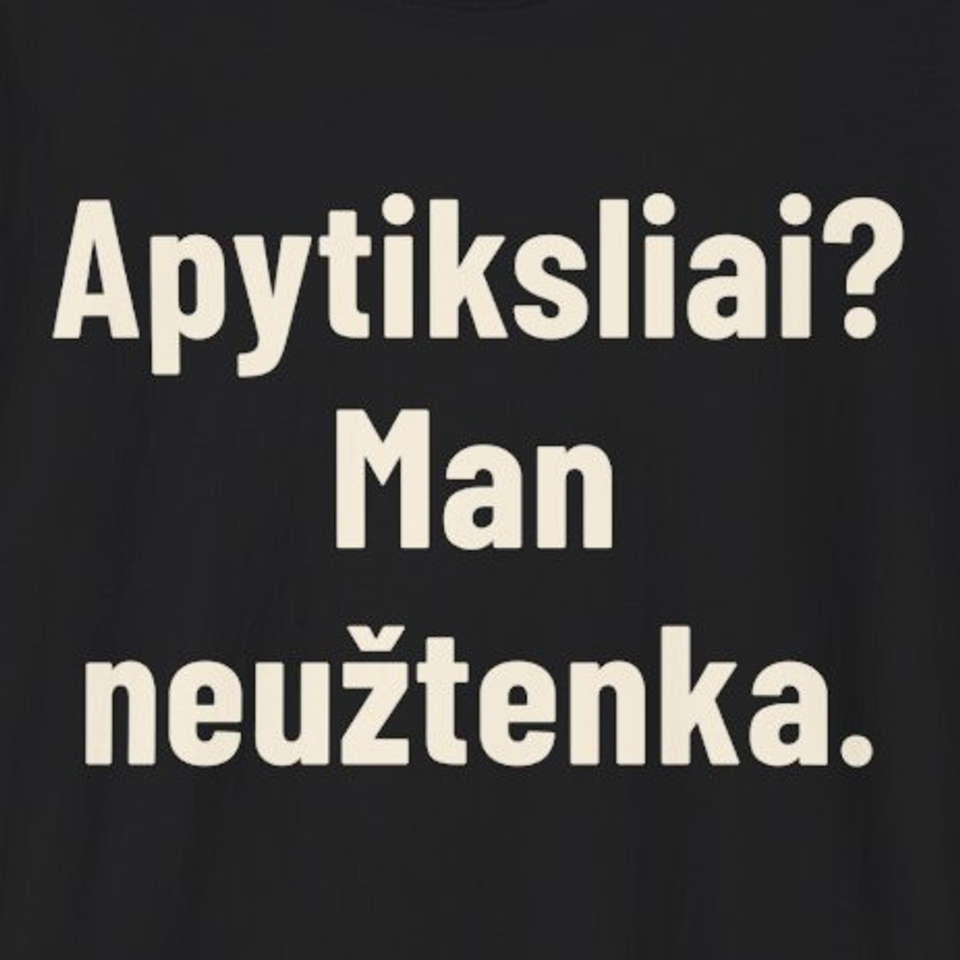 Apytiksliai? Man neužtenka. – Marškinėliai, spaudos detalė