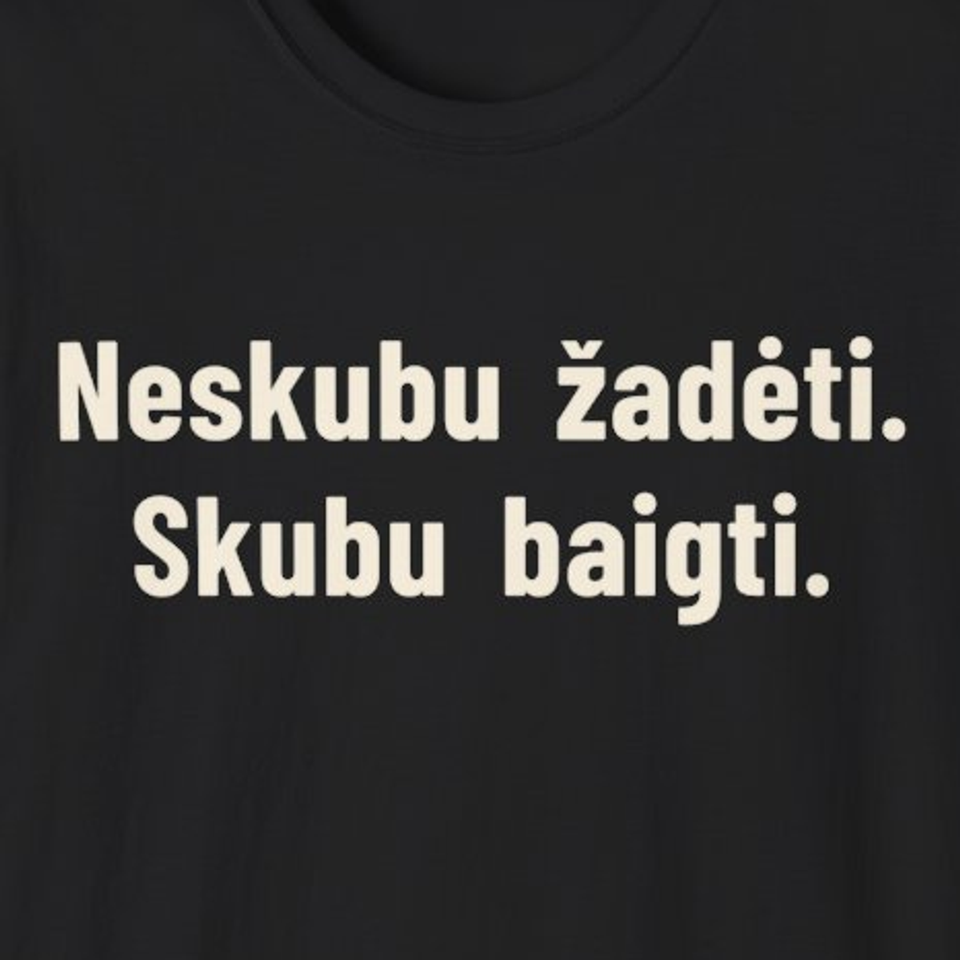 Neskubu žadėti. Skubu baigti. – Marškinėliai, spaudos detalė