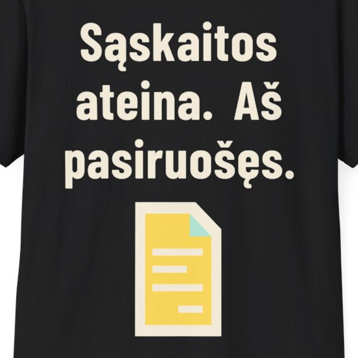 Sąskaitos ateina. Aš pasiruošęs.