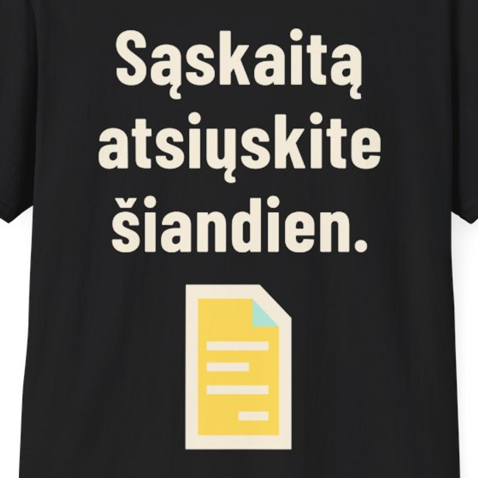 Sąskaitą atsiųskite šiandien. – Marškinėliai, spaudos detalė