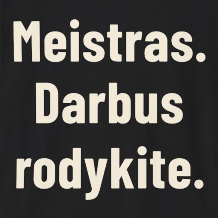 Meistrą pažinsi iš darbų.