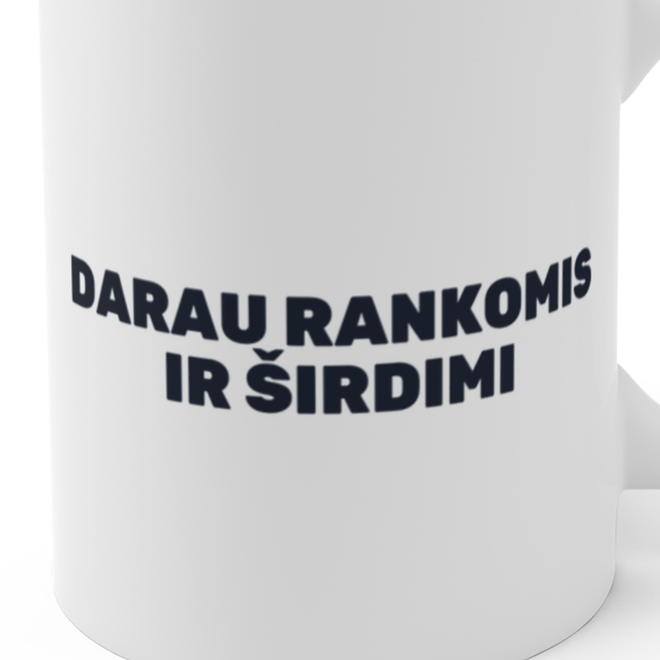 Darau rankomis ir širdimi · Puodelis