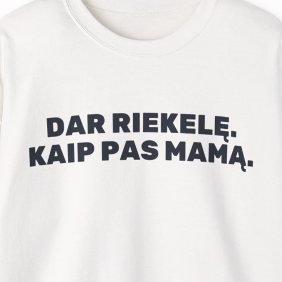 Dar riekelę. Kaip pas mamą. · Džemperis