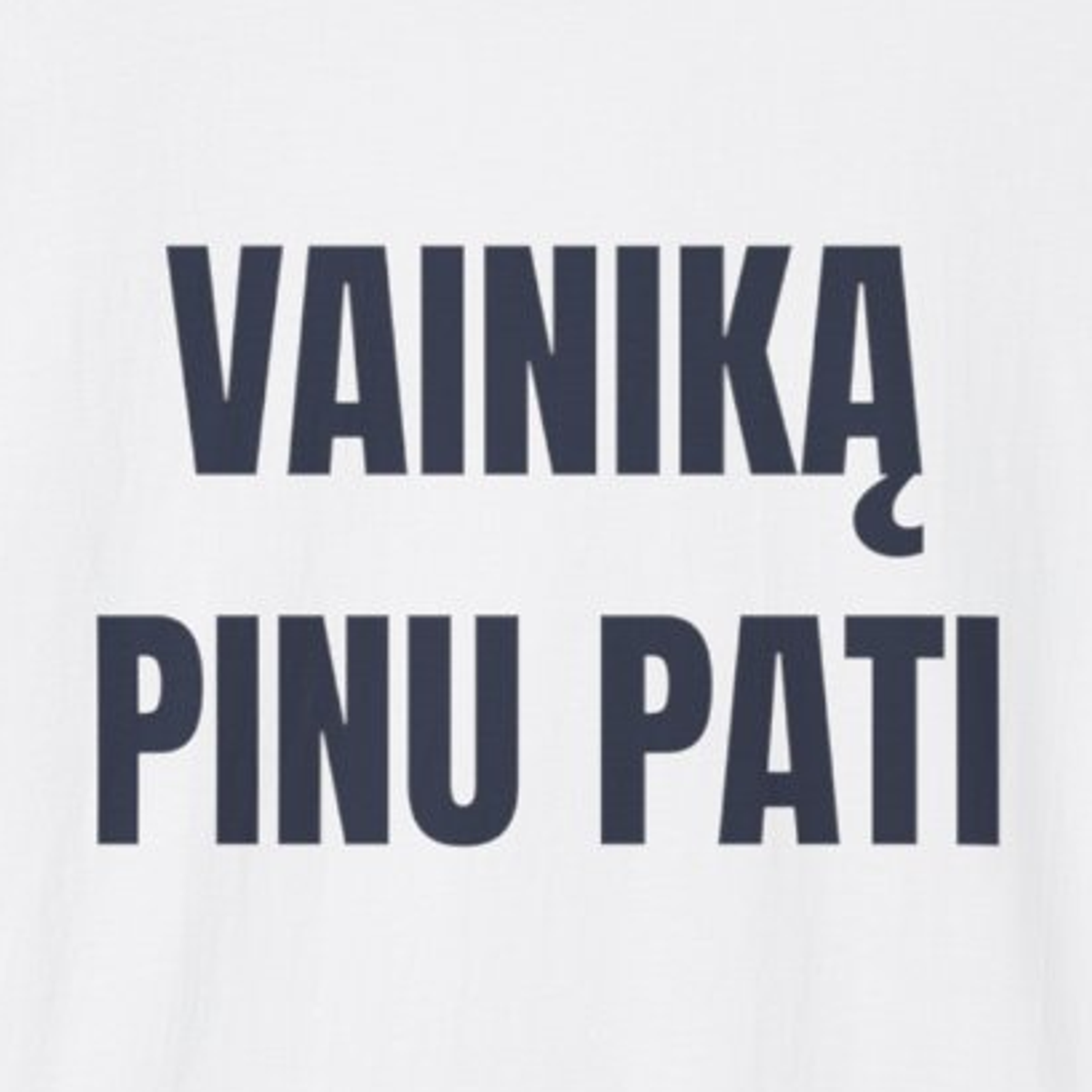 Vainiką pinu pati · Marškinėliai · spauda priekyje