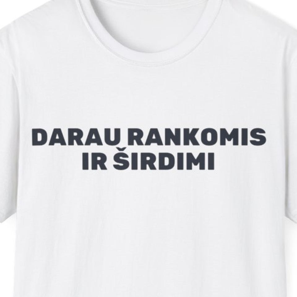 Darau rankomis ir širdimi · Marškinėliai