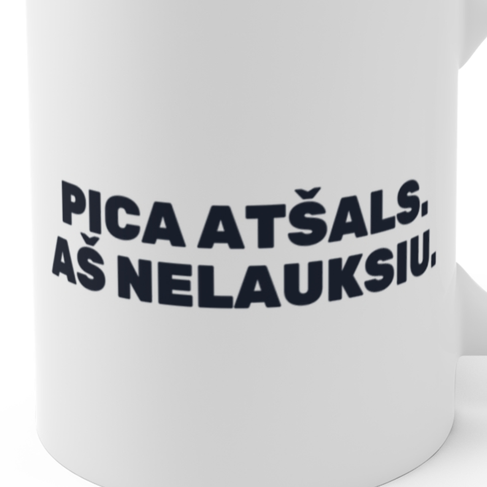 Pica atšals. Aš nelauksiu. · Puodelis