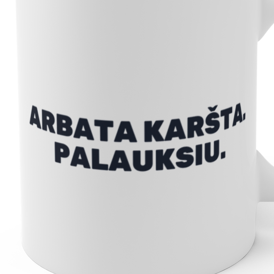 Arbata karšta. Palauksiu. · Puodelis