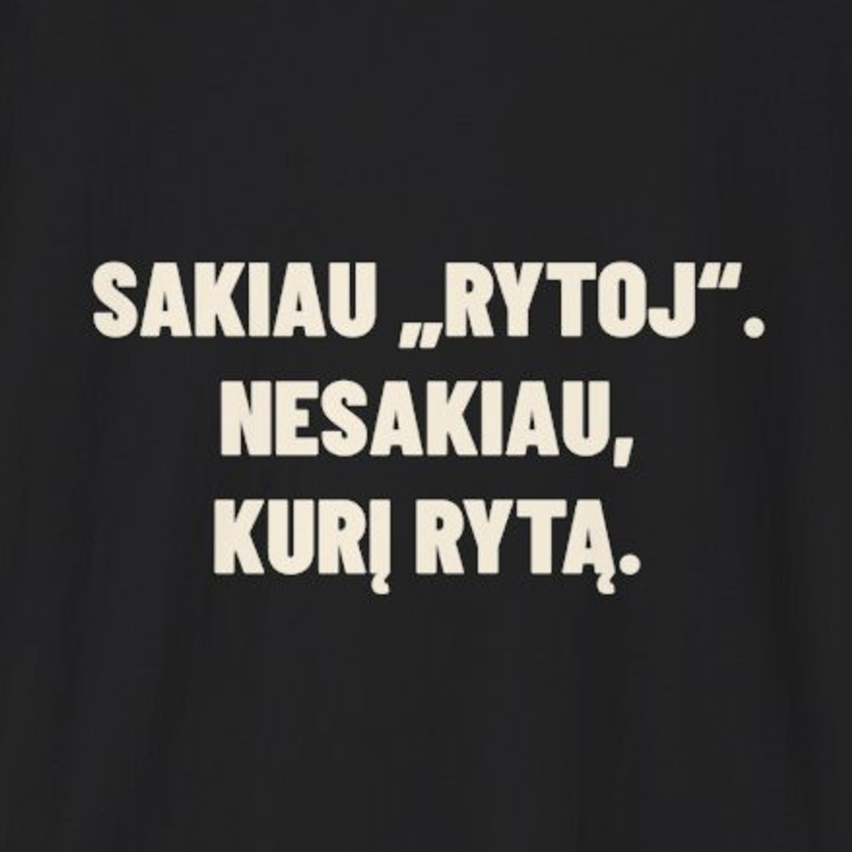 Sakiau „rytoj“. Nesakiau, kurį rytą. · Marškinėliai