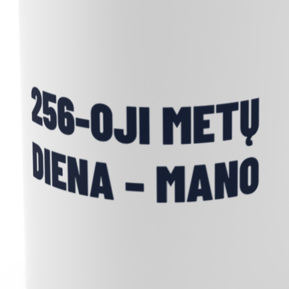 256-oji metų diena – mano · Puodelis