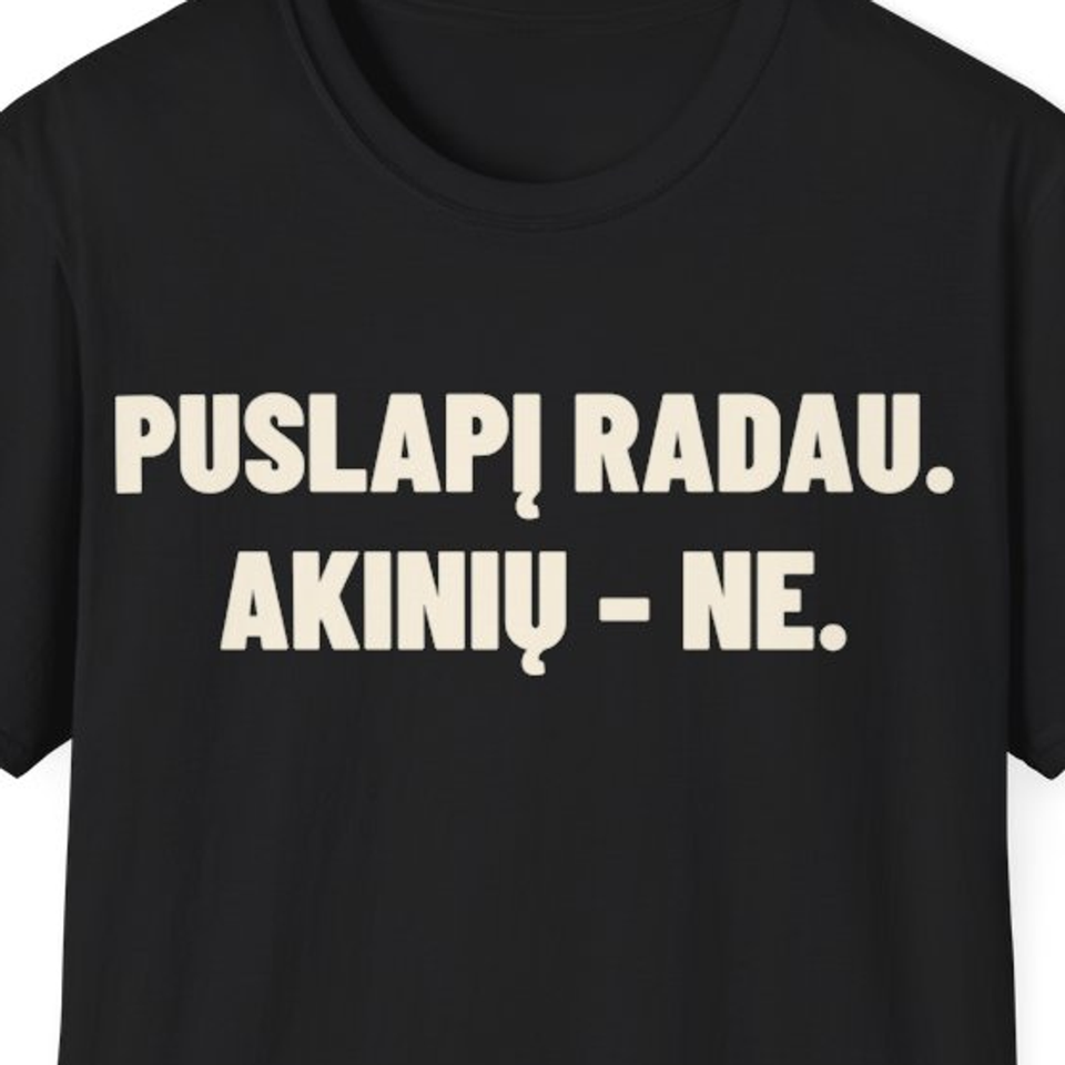 Puslapį radau. Akinių – ne. · Marškinėliai
