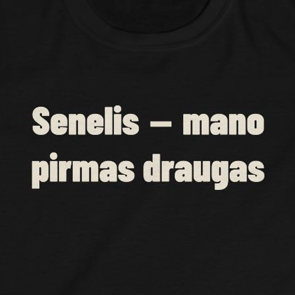 Senelis – mano pirmas draugas · Vaikiški marškinėliai