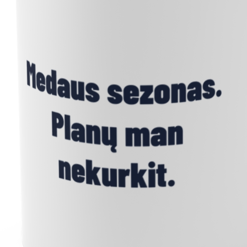 Medaus sezonas. Planų man nekurkit. · Puodelis