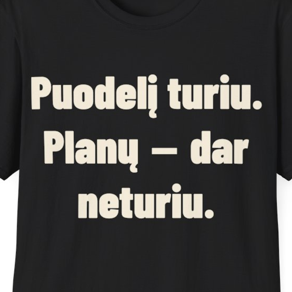 Puodelį turiu. Planų – dar neturiu. · Marškinėliai