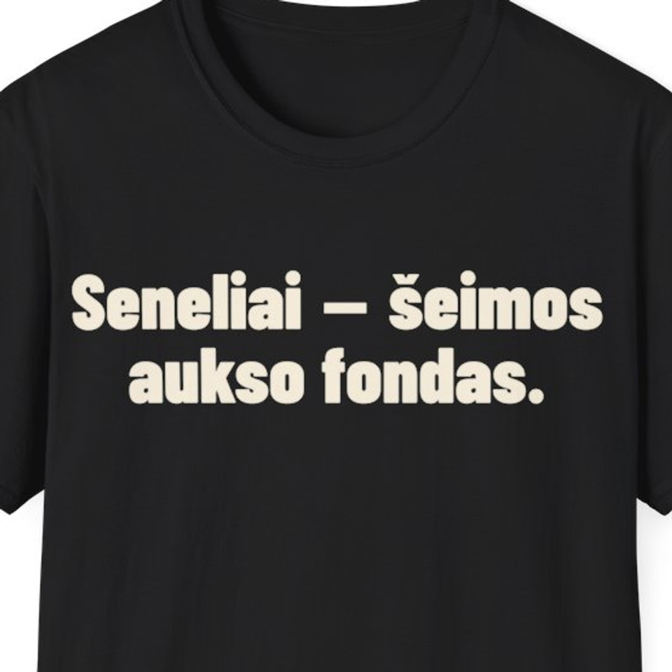 Seneliai – šeimos aukso fondas. · Marškinėliai
