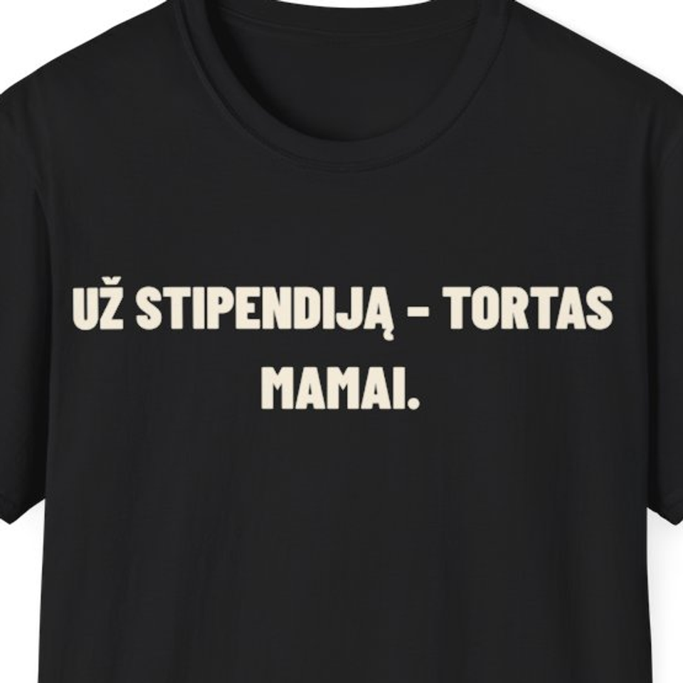 Už stipendiją – tortas mamai. · Marškinėliai