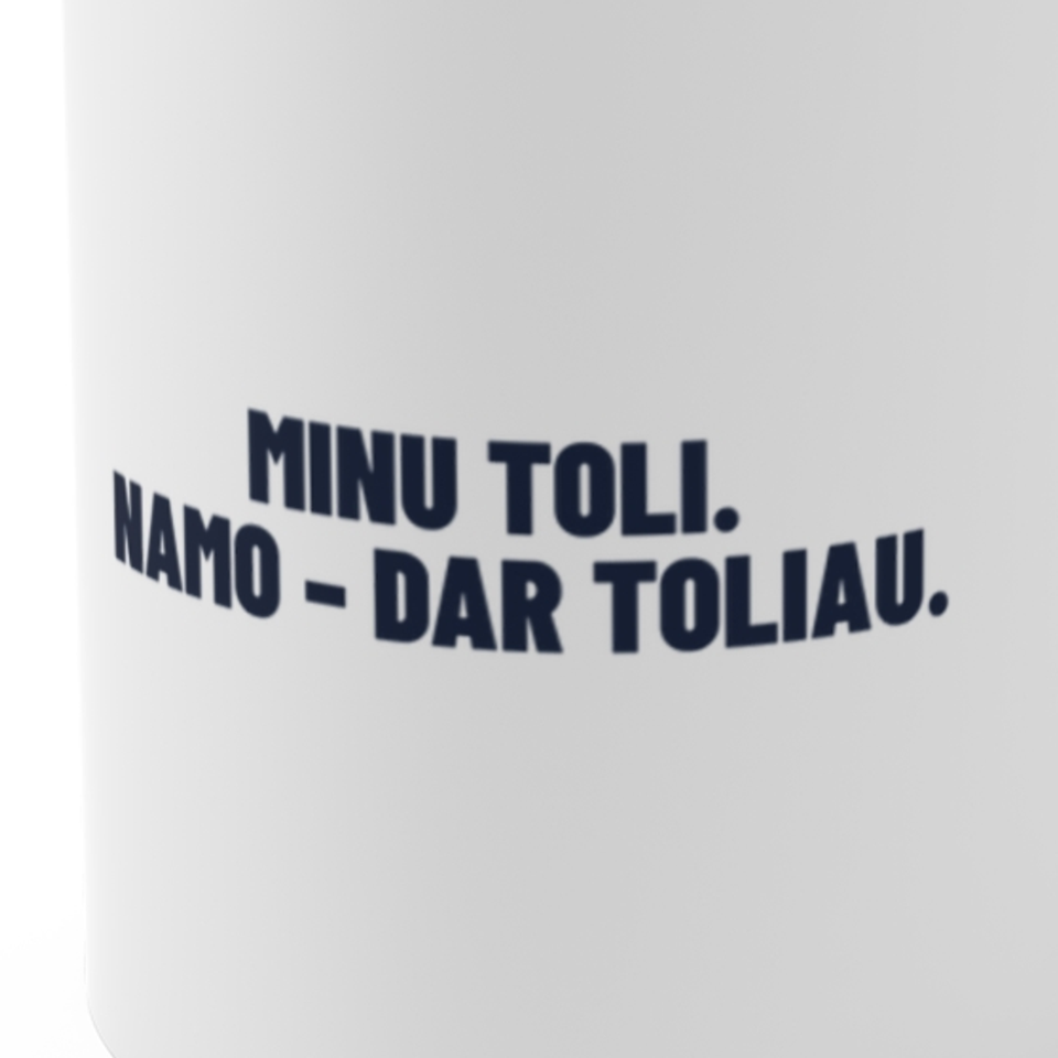 Minu toli. Namo – dar toliau. · Puodelis