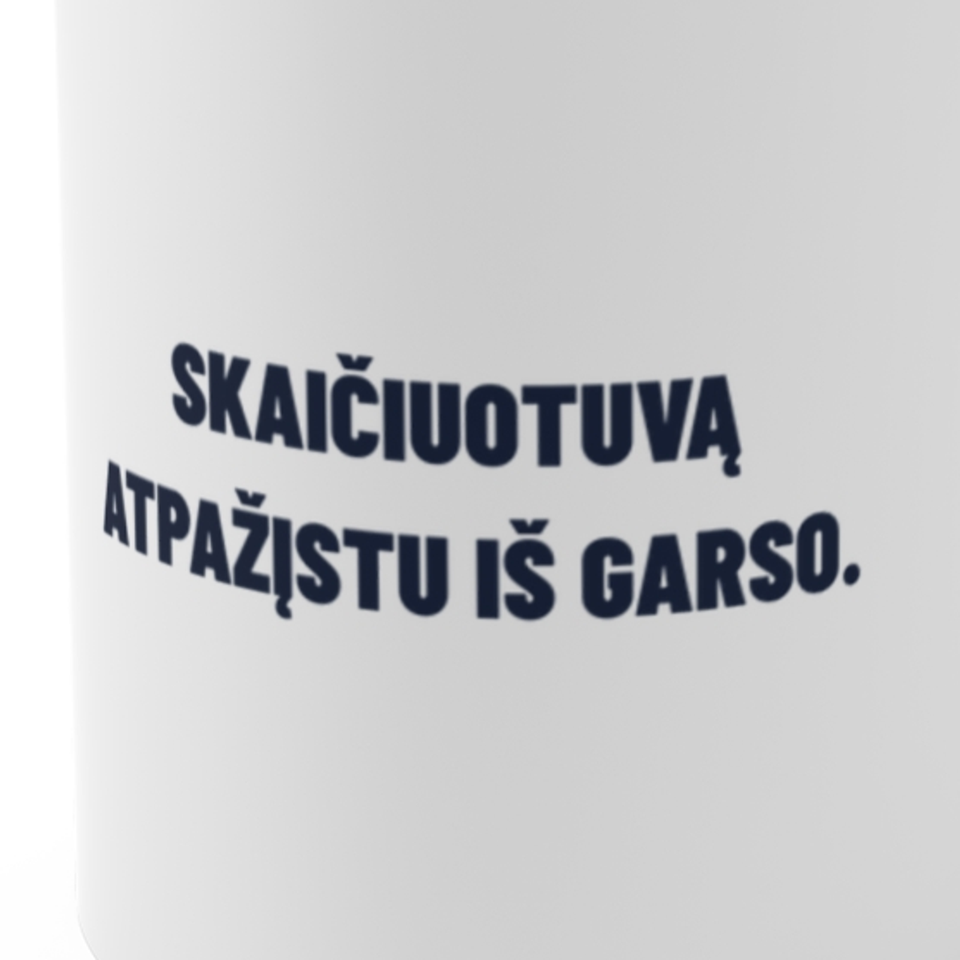 Skaičiuotuvą atpažįstu iš garso. · Puodelis