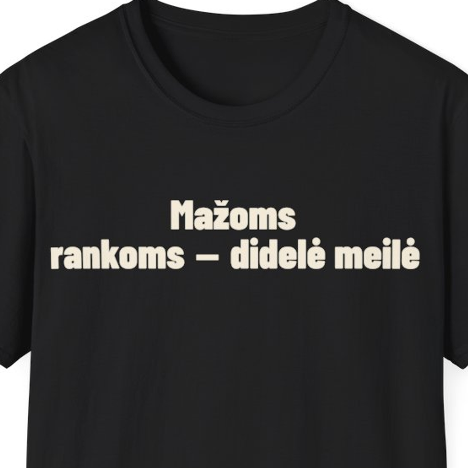 Mažoms rankoms – didelė meilė · Marškinėliai