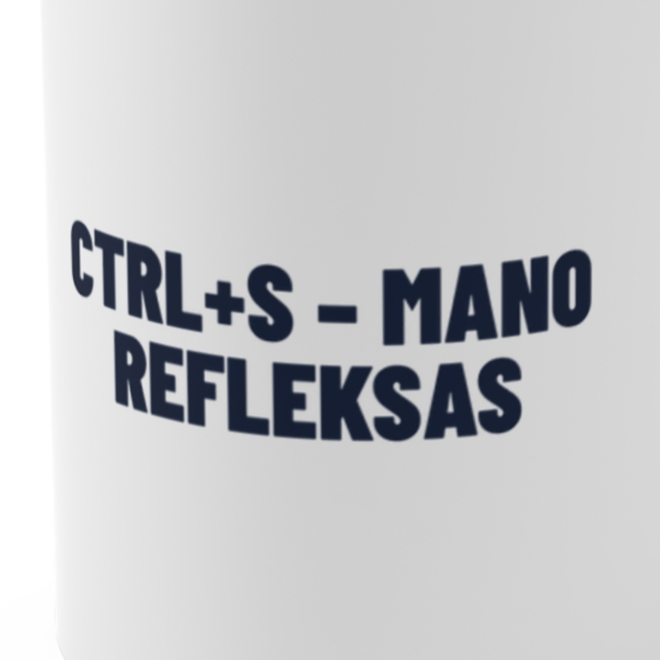 Ctrl+S – mano refleksas · Puodelis