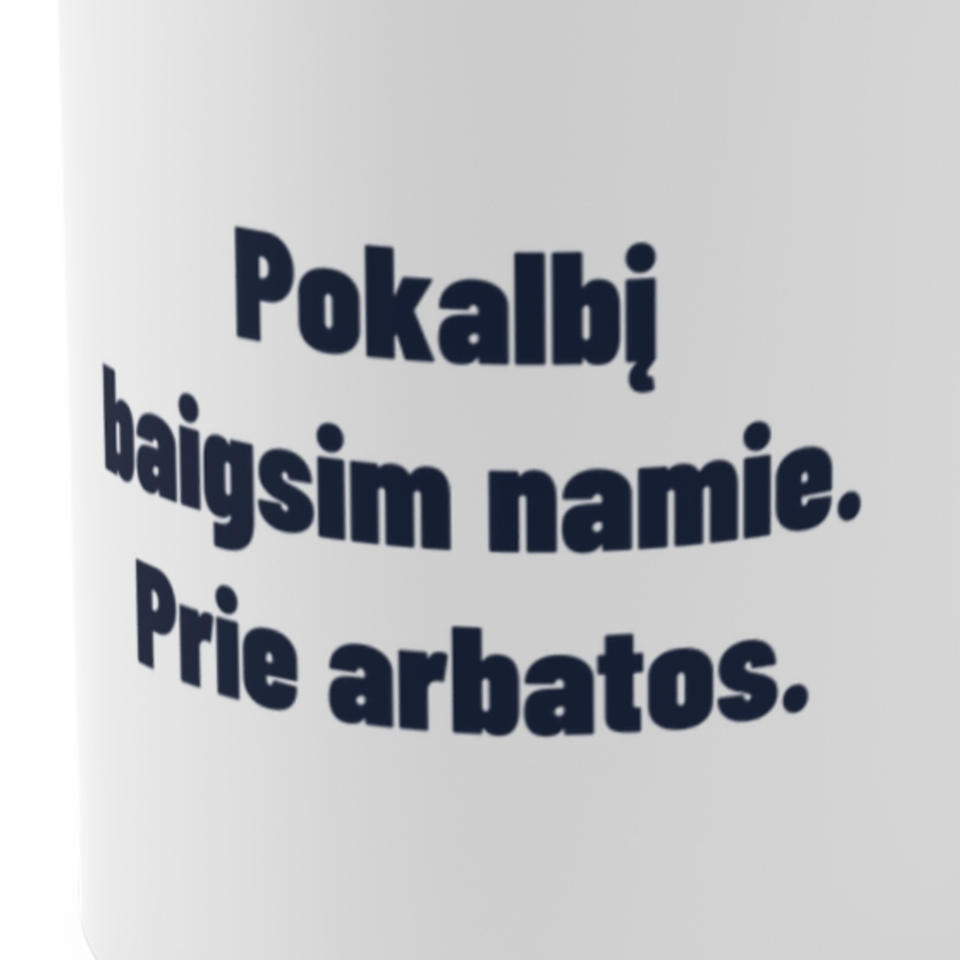 Pokalbį baigsim namie. Prie arbatos. · Puodelis